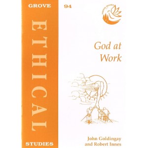 Grove Ethics - E94 - God At Work By John Goldingay & Robert Innes